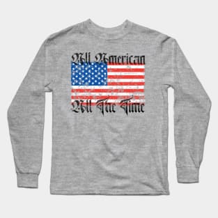 All American All The Time Long Sleeve T-Shirt